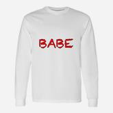 That Says The Word Babe On It Long Sleeve T-Shirt