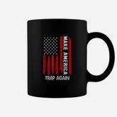Forth 4th Of July Gift Funny Outfit Make America Trap Again Coffee Mug