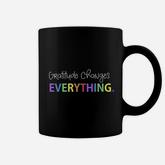 Gratitude Changes Everything Positive Message Coffee Mug