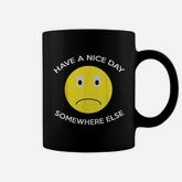 Have A Nice Day Somewhere Else Coffee Mug