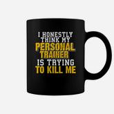 I Honestly Think My Personal Trainer Funny Thinking Coffee Mug