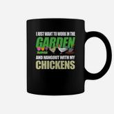 I Just Want To Work In My Garden Hang Out With My Chickens Coffee Mug