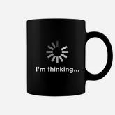 Im Thinking Loading Funny  Geek Comfortable Coffee Mug