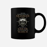 Never Underestimate An Old Man Who Is Also A Sailor And Was Born In March Coffee Mug