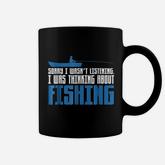 Sorry I Was Not Listening Thinking About Fishing Coffee Mug