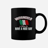 Vaffanculo Have A Nice Day Coffee Mug