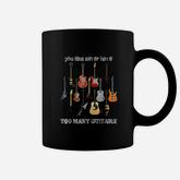 You Can Never Have Too Many Guitars Coffee Mug