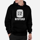 Ivf Gift Warrior Dad Done Part Transfer Infertility Hoodie