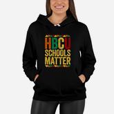 Hbcu Schools Matter Historical Black College Alumni Women Hoodie