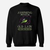 Assuming I Am Just An Old Lady Was Your First Mistake Dragon Sweatshirt