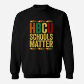 Hbcu Schools Matter Historical Black College Alumni Sweatshirt