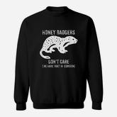 Honey Badgers Don't Care Sweatshirt