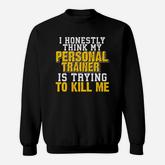 I Honestly Think My Personal Trainer Funny Thinking Sweatshirt