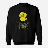 I Like Ducks And Maybe 3 People Funny Ducks Lover Pullover Sweatshirt