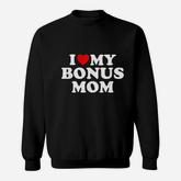 I Love My Bonus Mom For Step Mom Sweatshirt