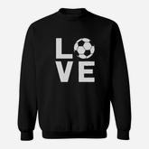 I Love Soccer For Soccer Players Sweatshirt