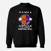 It’s Not A Fedex Job Title It’s A 2020 Survival Skill Shirt Sweatshirt