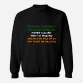 No Right In Ireland Sweatshirt