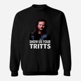 Show Us Your Tritts Portrait Art Sweatshirt