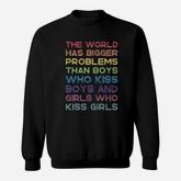 The World Has Bigger Problems Pride Sweatshirt