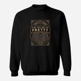 Touch My Beard And Tell Me Im Pretty Sweatshirt