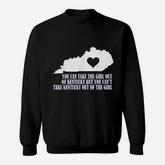 You Can Take The Girl Out Of Kentucky But Cant Take Sweatshirt