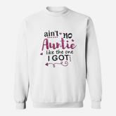 Aint No Auntie Like The One I Got Sweatshirt