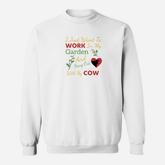 I Just Want To Work In My Garden And Hang Out With My Cow Sweatshirt