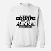 Think Its Expensive Hiring A Plum Ber Sweatshirt