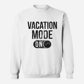Vacation Mode On Funny Spring Break Sweatshirt