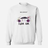Very Expensive Car Automotive Inspired I Like Car Sweatshirt