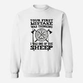 Your First Mistake Was Thinking Sweatshirt