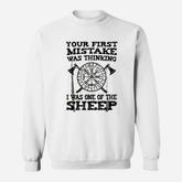 Your First Mistake Was Thinking Sweatshirt