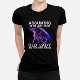 Assuming I’m Just An Old Lady Was Your First Mistake Women T-shirt
