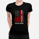 Forth 4th Of July Gift Funny Outfit Make America Skate Again Women T-shirt