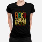 Hbcu Schools Matter Historical Black College Alumni Women T-shirt