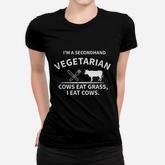I Am A Secondhand Vegetarian Cows Eat Grass I Eat Cows Women T-shirt