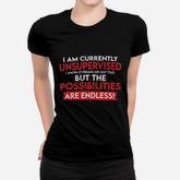I Am Currently Unsupervised Women T-shirt