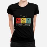 I Eat Tacos Periodically Funny Periodic Table Of Elements Women T-shirt