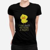 I Like Ducks And Maybe 3 People Funny Ducks Lover Pullover Women T-shirt