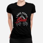 I Make People Bleed Funny Tattoo Artist Tattooist Gift Women T-shirt