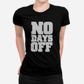 No Days Off T-shirt Women T-shirt