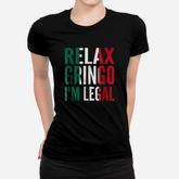 Relax Gringo I Am Legal Women T-shirt