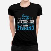 Sorry I Wasnt Listening I Was Thinking About Fishing Women T-shirt