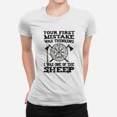 Your First Mistake Was Thinking Women T-shirt
