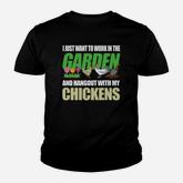 I Just Want To Work In My Garden Hang Out With My Chickens Youth T-shirt