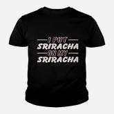 I Put Sriracha On My Sriracha Youth T-shirt