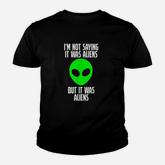 Im Not Saying It Was Aliens But It Was Aliens Funny Ufo Youth T-shirt
