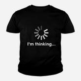 Im Thinking Loading Funny  Geek Comfortable Youth T-shirt