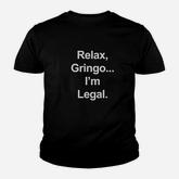 Relax Gringo I Am Legal Funny Immigration Youth T-shirt